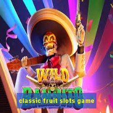 classic fruit slots game